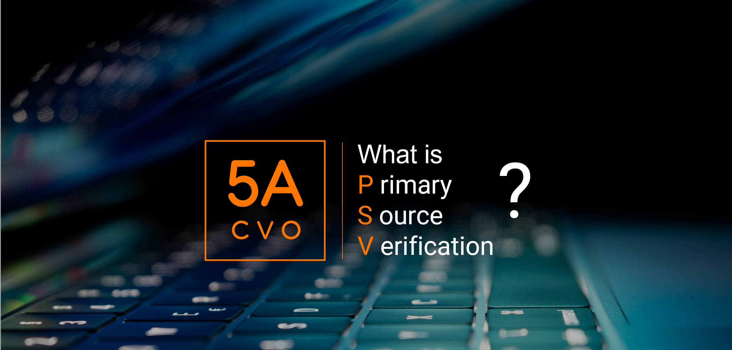 What Is Primary Source Verification