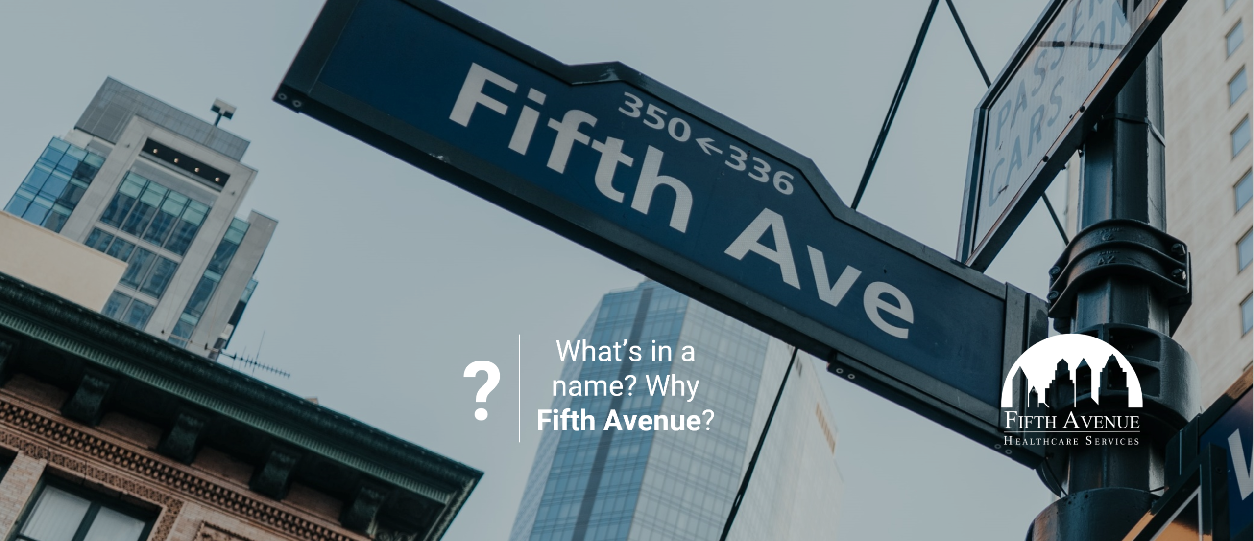 What does Fifth Avenue refer to in our name Fifth Avenue Healthcare Services?