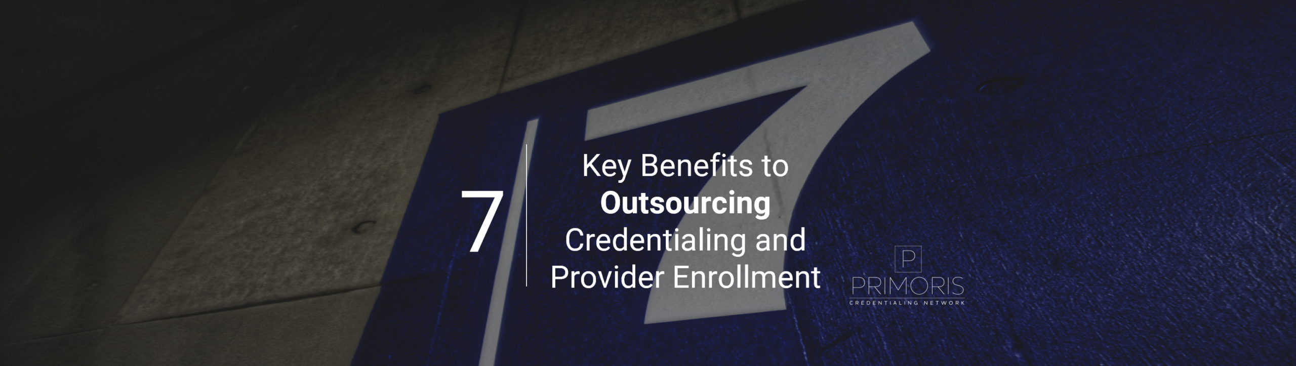 7 key benefits to outsourcing credentialing