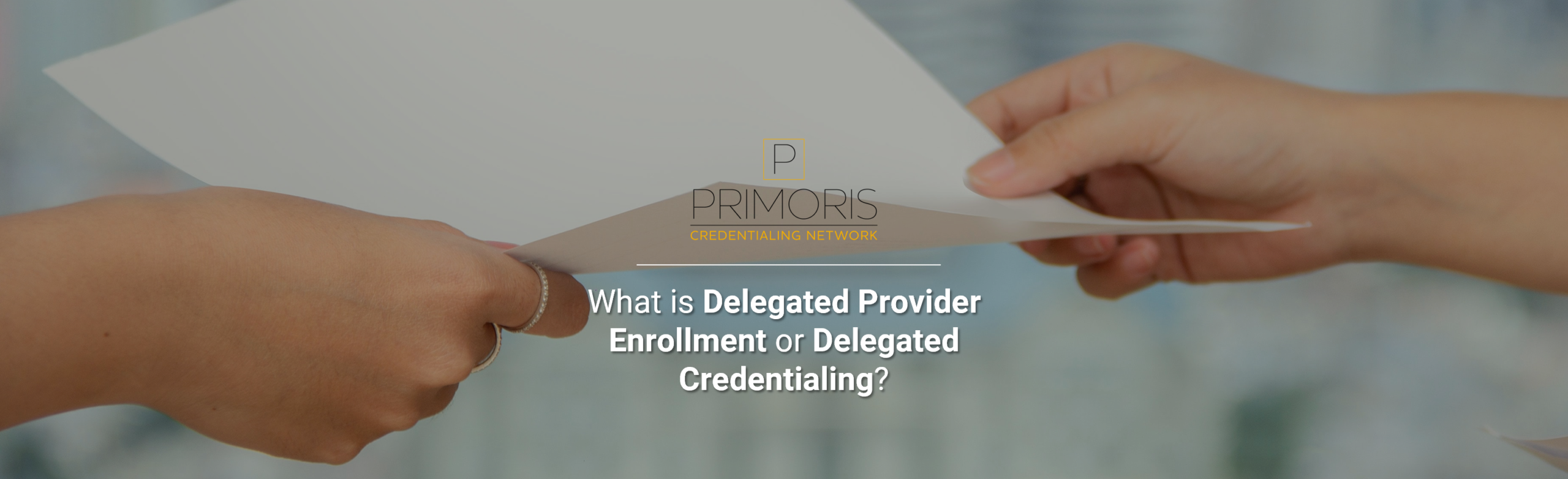 Delegated Provider Enrollment or Delegated Credentialing