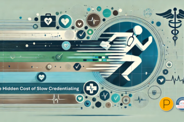 The Hidden Cost of Slow Credentialing - How to Get Your Providers Seeing Patients (and Billing) Faster