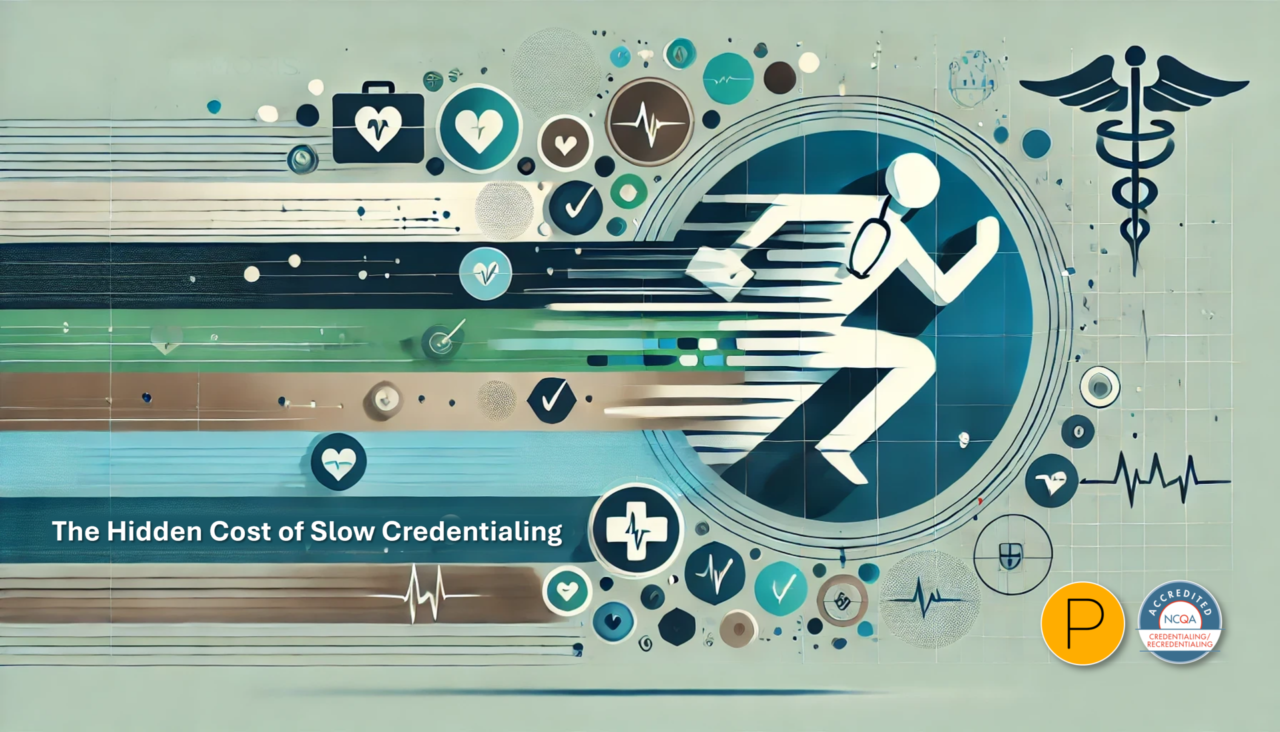 The Hidden Cost of Slow Credentialing - How to Get Your Providers Seeing Patients (and Billing) Faster