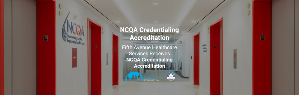 NCQA Credentialing Accreditation received by Fifth Avenue Healthcare Services